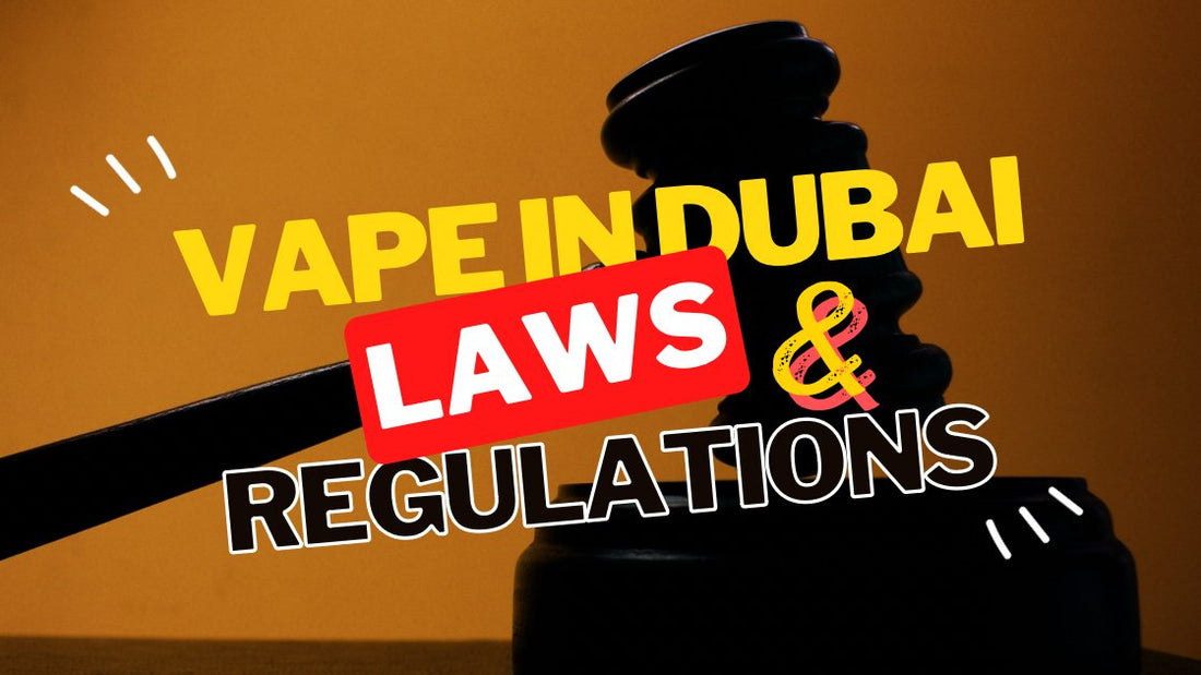 Vape in Dubai: Understanding the Laws and Regulations" - Vape king dxb